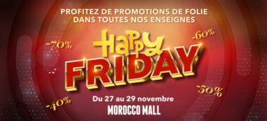 Le happy friday est de retour au Morocoo mall du 23 au 25 novembre